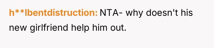 h**lbentdistruction NTA- why doesn't his new girlfriend help him out.