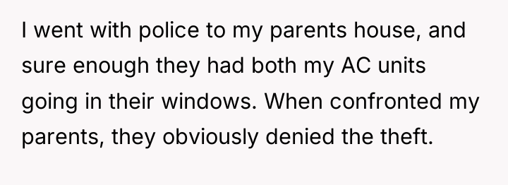 I went with police to my parents house, and sure...