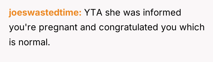 joeswastedtime YTA she was informed you're pregnant and congratulated you...