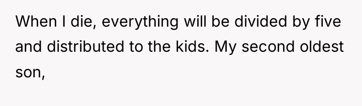 When I die, everything will be divided by five and...