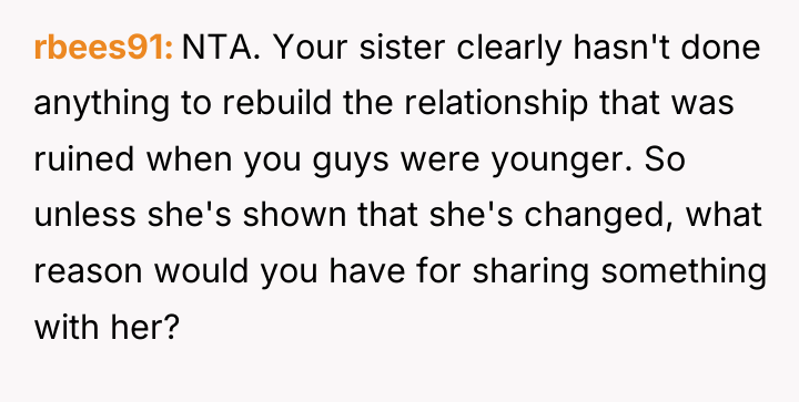 rbees91 NTA. Your sister clearly hasn't done anything to rebuild...