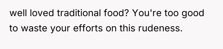 well loved traditional food? You're too good to waste your...