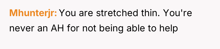 Mhunterjr You are stretched thin. You're never an AH for...