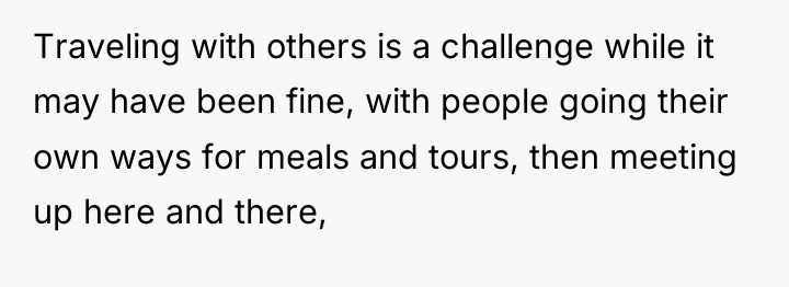 Traveling with others is a challenge while it may have...