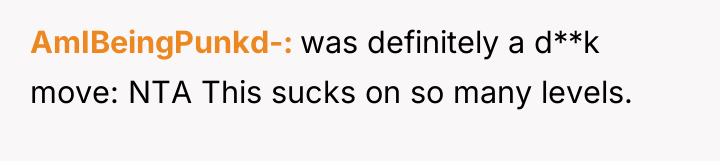 AmIBeingPunkd- was definitely a d**k move: NTA This sucks on...