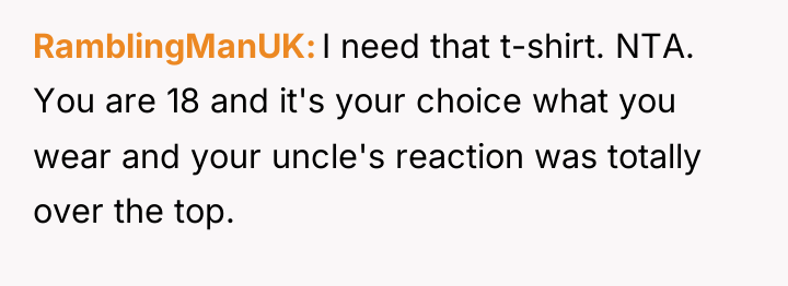RamblingManUK I need that t-shirt. NTA. You are 18 and...