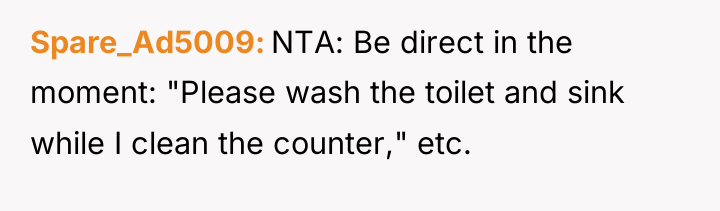 Spare_Ad5009 NTA: Be direct in the moment: "Please wash the...