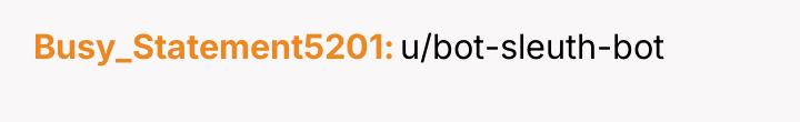 Busy_Statement5201 u/bot-sleuth-bot