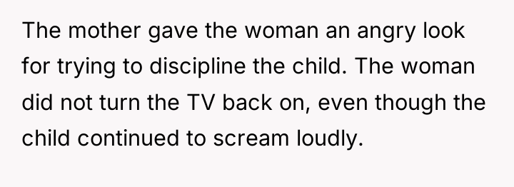 The mother gave the woman an angry look for trying...
