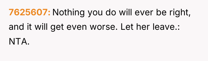 7625607 Nothing you do will ever be right, and it...
