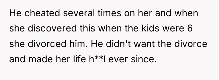 He cheated several times on her and when she discovered...