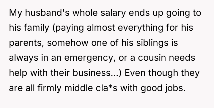 My husband's whole salary ends up going to his family...