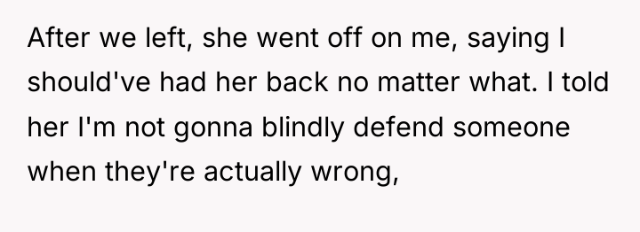 After we left, she went off on me, saying I...
