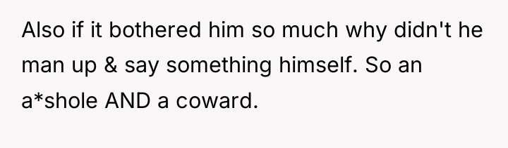 Also if it bothered him so much why didn't he...