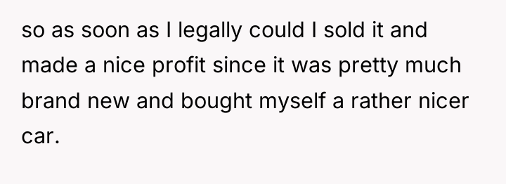 so as soon as I legally could I sold it...