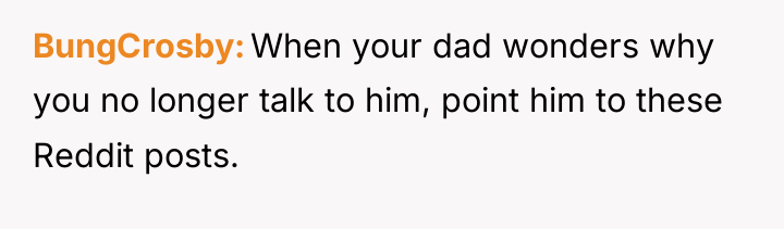 BungCrosby When your dad wonders why you no longer talk...