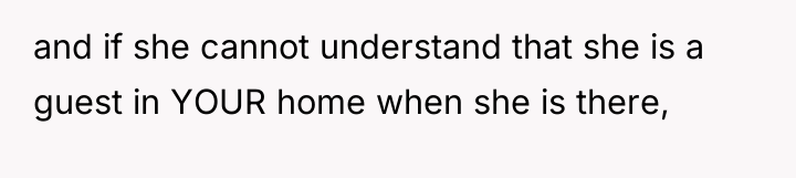 and if she cannot understand that she is a guest...