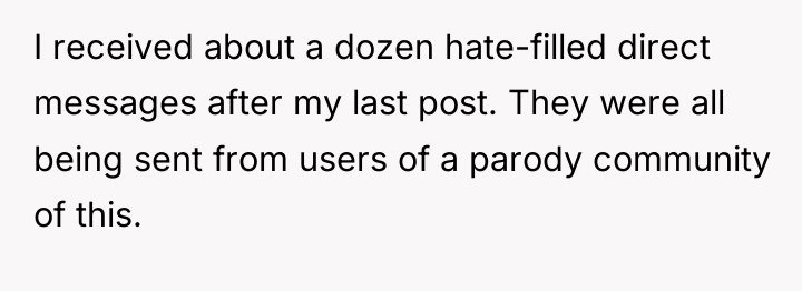 I received about a dozen hate-filled direct messages after my...