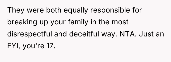 They were both equally responsible for breaking up your family...
