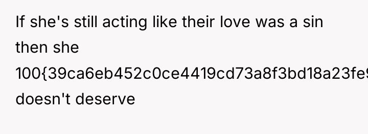 If she's still acting like their love was a sin...