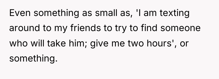 Even something as small as, 'I am texting around to...