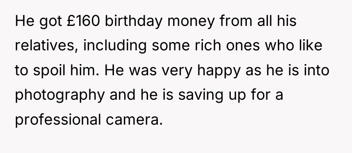 He got £160 birthday money from all his relatives, including...
