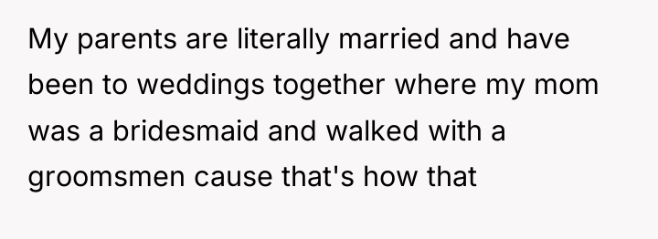 My parents are literally married and have been to weddings...