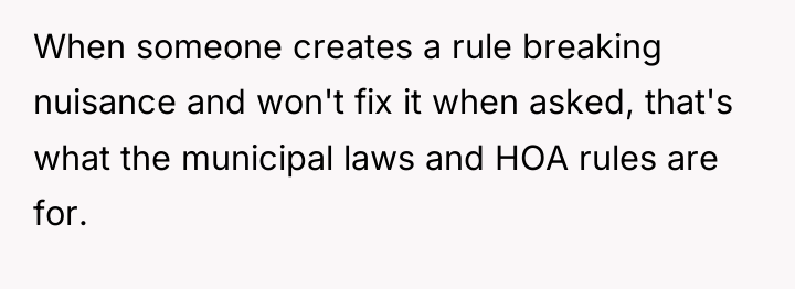 When someone creates a rule breaking nuisance and won't fix...