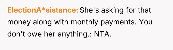 ElectionA*sistance She's asking for that money along with monthly payments....