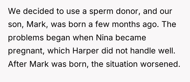 We decided to use a sperm donor, and our son,...