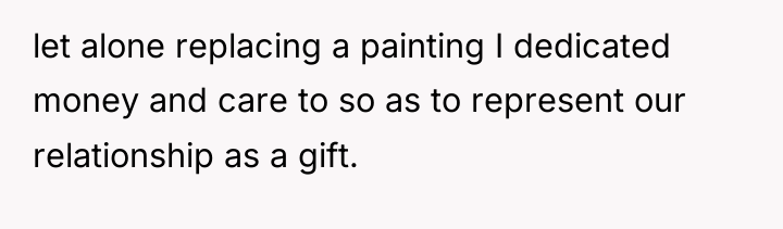 let alone replacing a painting I dedicated money and care...