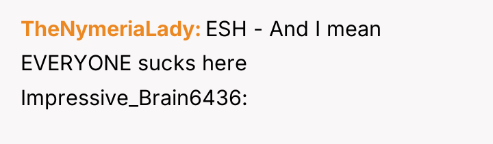 TheNymeriaLady ESH - And I mean EVERYONE sucks here Impressive_Brain6436: