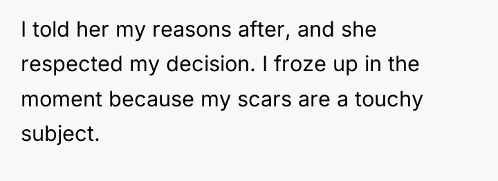 I told her my reasons after, and she respected my...
