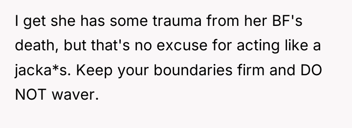 I get she has some trauma from her BF's death,...