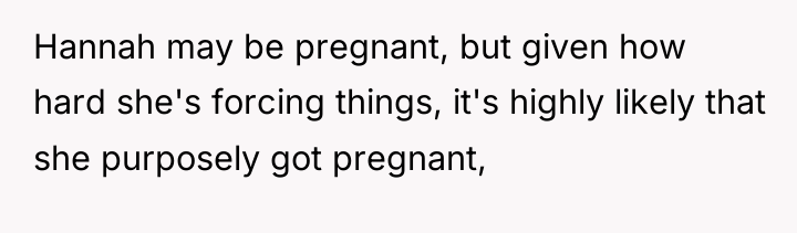 Hannah may be pregnant, but given how hard she's forcing...