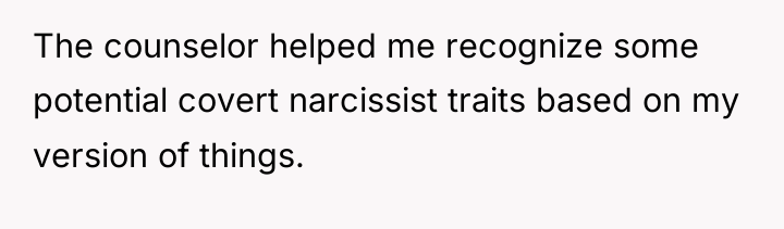 The counselor helped me recognize some potential covert narcissist traits...