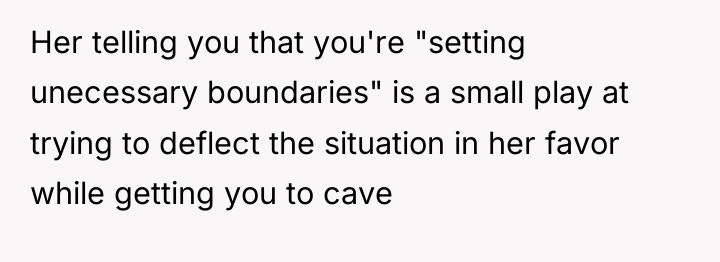 Her telling you that you're "setting unecessary boundaries" is a...