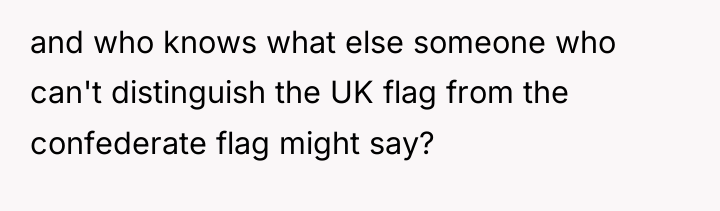 and who knows what else someone who can't distinguish the...