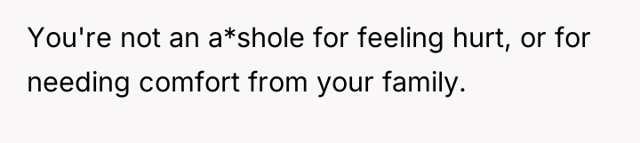 You're not an a*shole for feeling hurt, or for needing...