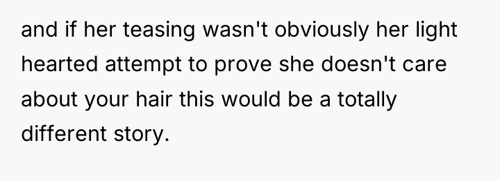 and if her teasing wasn't obviously her light hearted attempt...