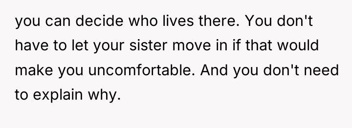 you can decide who lives there. You don't have to...
