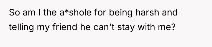 So am I the a*shole for being harsh and telling...