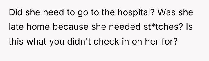 Did she need to go to the hospital? Was she...