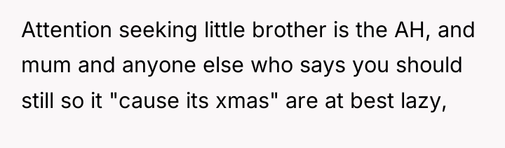 Attention seeking little brother is the AH, and mum and...