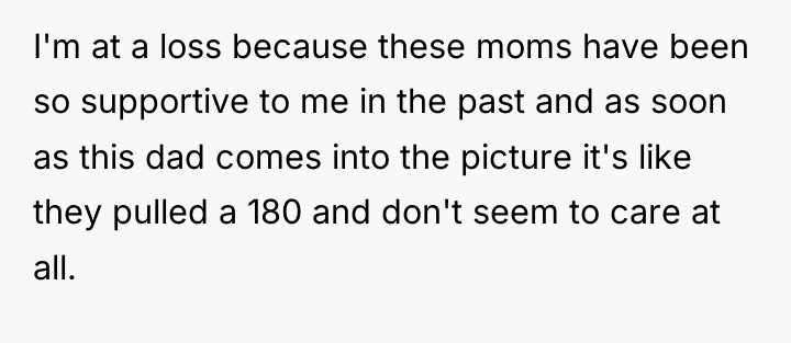 I'm at a loss because these moms have been so...