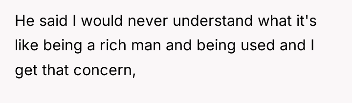 He said I would never understand what it's like being...