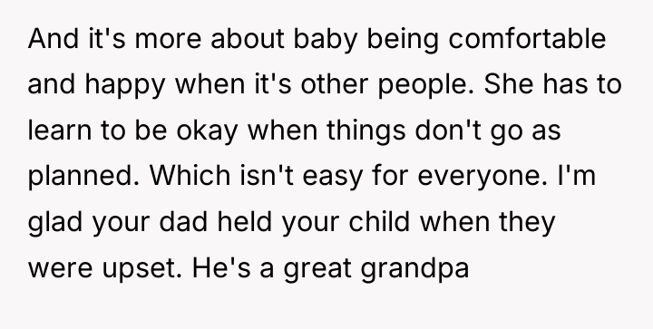And it's more about baby being comfortable and happy when...