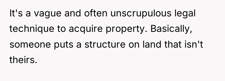 It's a vague and often unscrupulous legal technique to acquire...