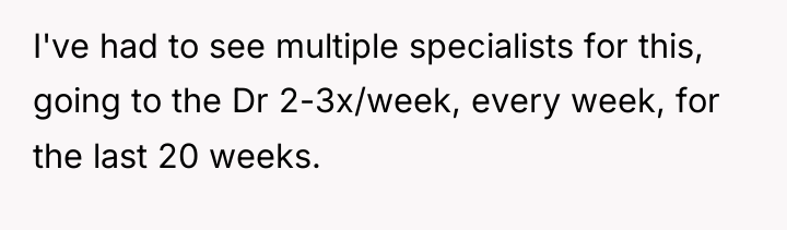 I've had to see multiple specialists for this, going to...