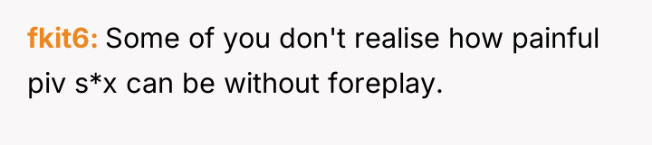fkit6 Some of you don't realise how painful piv s*x...
